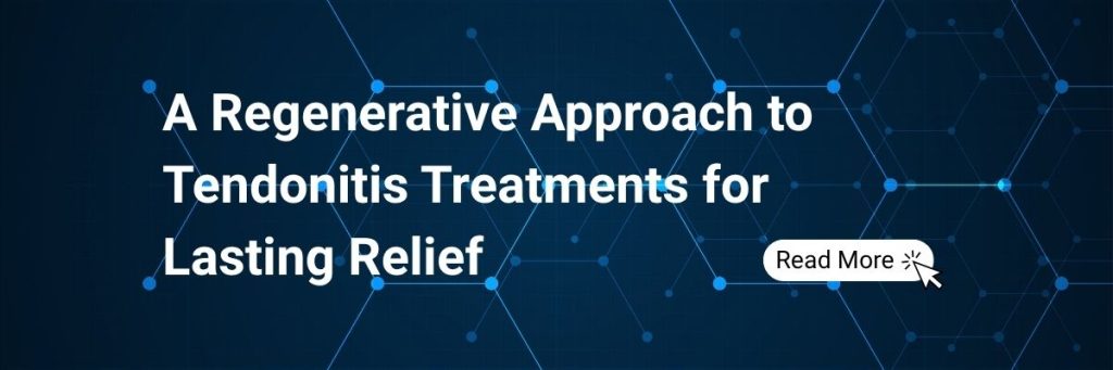 A Regenerative Approach to Tendonitis Treatments for Lasting Relief