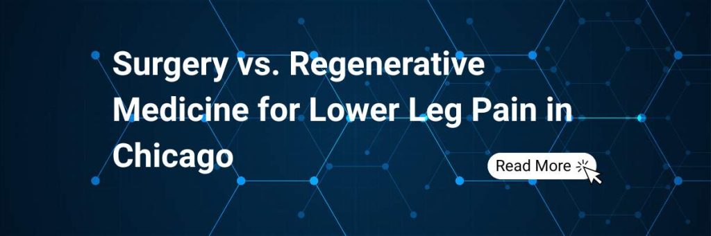 Comparing the Long-Term Costs of Surgery vs. Regenerative Medicine for Lower Leg Pain in Chicago