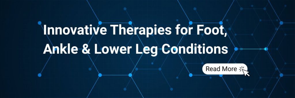 Innovative Therapies for Foot, Ankle & Lower Leg Conditions:  Peptides, Regenerative Medicine, and Surgery