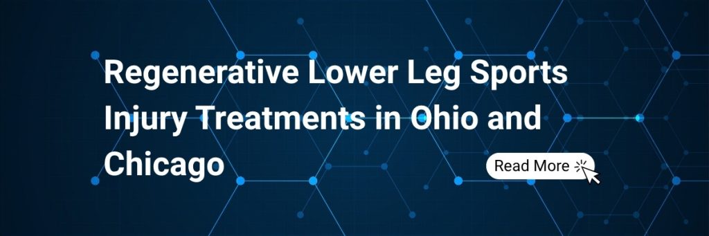 Regenerative Lower Leg Sports Injury Treatments in Ohio and Chicago