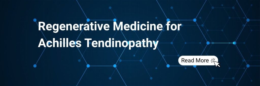 Regenerative Medicine for Achilles Tendinopathy: How a Lower Leg Conditions Clinic Uses Stem Cell and Exosome Therapy