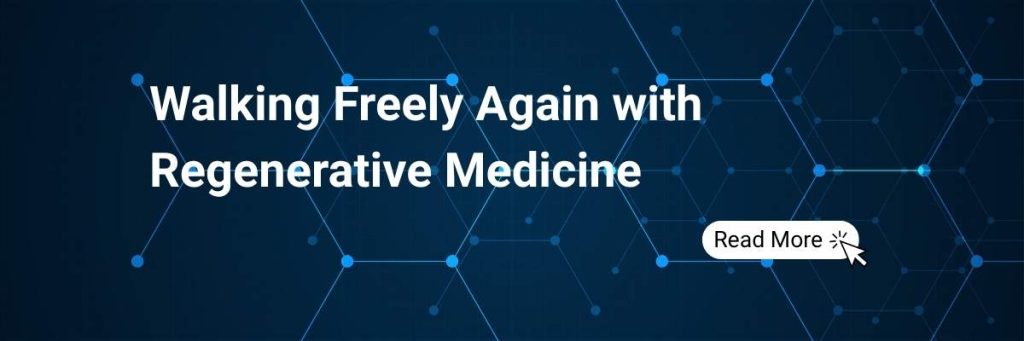 Walking Freely Again with a Regenerative Medicine for Lower Leg Conditions Clinic